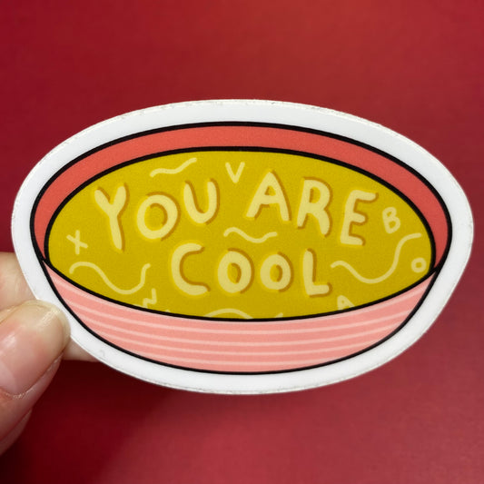 You Are Cool Soup Sticker