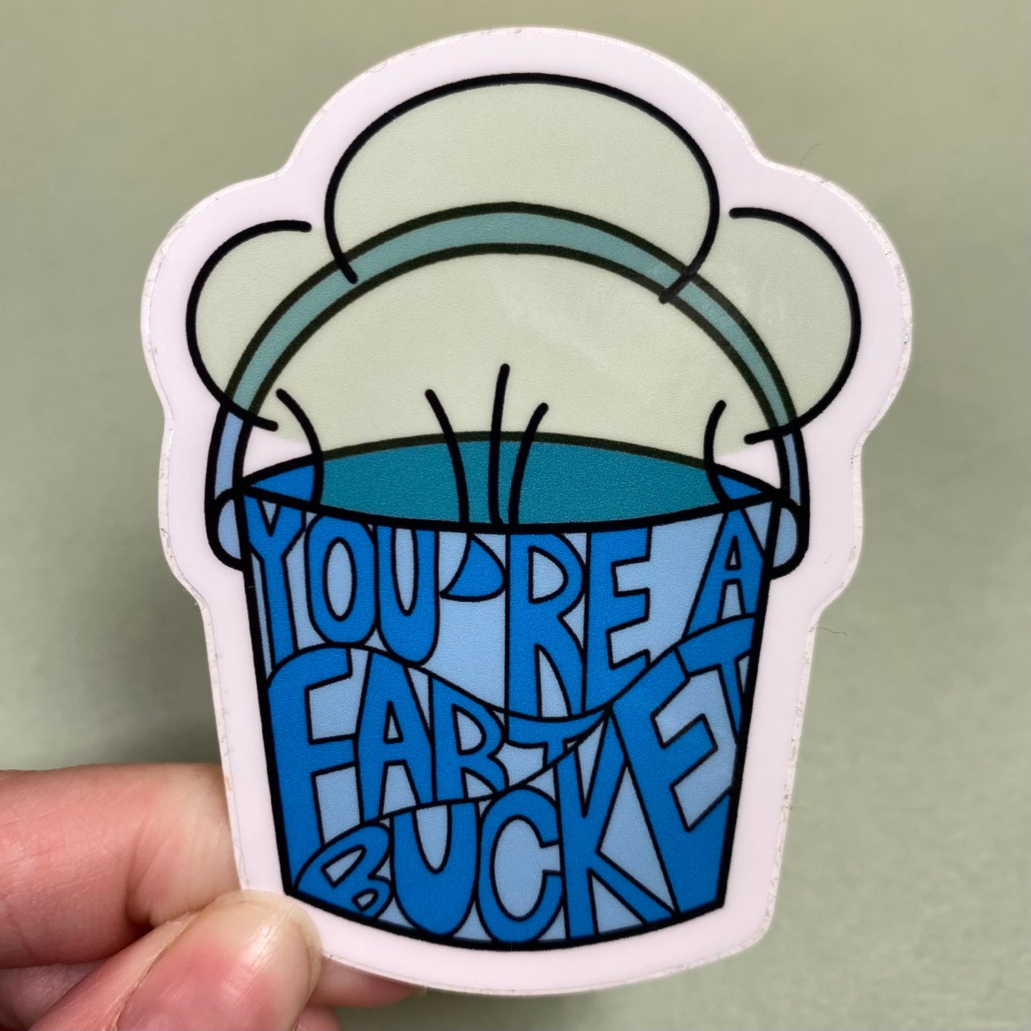 You're A Fart Bucket Sticker